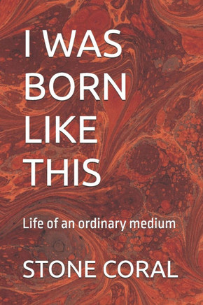 I Was Born Like This: Life of an ordinary medium