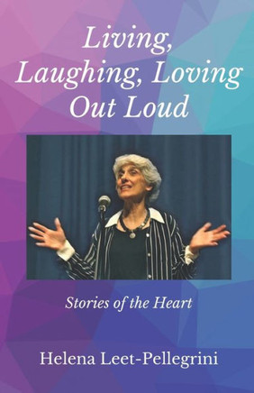 Living, Laughing, Loving Out Loud: Stories Of The Heart