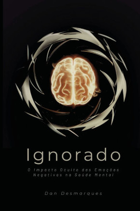 Ignorado: O Impacto Oculto das Emoções Negativas na Saúde Mental