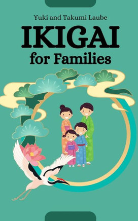 Ikigai for Families: Thriving Together