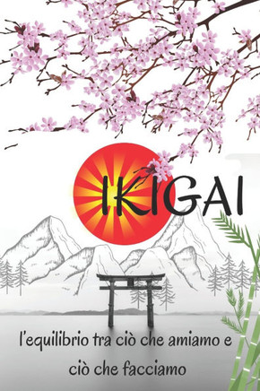 ikigai: l'equilibrio tra ciò che amiamo e ciò che facciamo