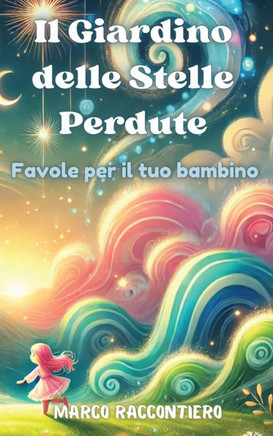 Il Giardino delle Stelle Perdute: Favole per il tuo bambino