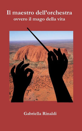 Il maestro dell'orchestra: ovvero il mago della vita