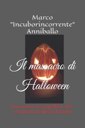 Il massacro di Halloween: Una risata vi seppellirà. Vivi. O almeno tenterà di farlo