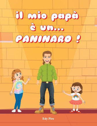 Il mio papà è un Paninaro !: Racconto illustrato per bambini. Un viaggio negli anni 80 alla ricerca dei Paninari e altri gruppi urbani giovanili. P
