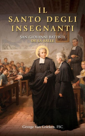 Il Santo Degli Insegnanti: San Giovanni Battista de la Salle