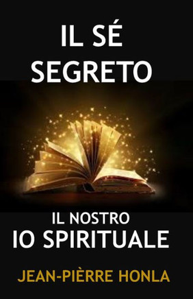 Il Sé Segreto: Il Nostro IO Spirituale