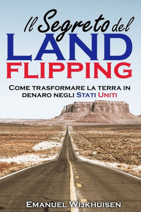 Il Segreto del Land Flipping: Come trasformare la terra in denaro negli Stati Uniti