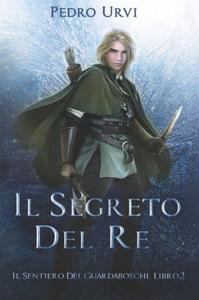Il Segreto del Re: (Il Sentiero del Guardaboschi Vol. 2)