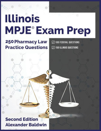 Illinois MPJE Exam Prep: 250 Pharmacy Law Practice Questions, Second Edition