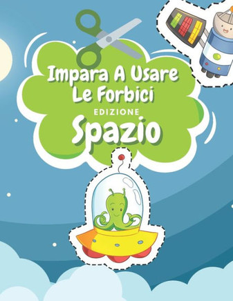 Impara A Usare Le Forbici Edizione Spazio: Libro Colorare Spazio Libro Delle Attività Per Bambini Incollare E Colorare