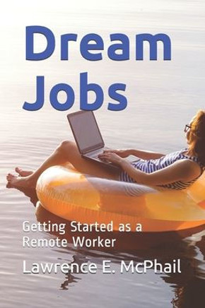 Dream Jobs : Getting Started As a Remote Worker