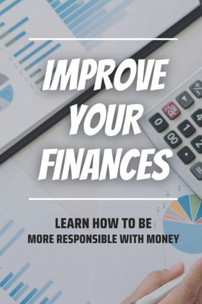 Improve Your Finances: Learn How To Be More Responsible With Money: Avoid Impulse Spending