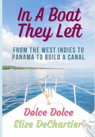 In A Boat They Left: From the West Indies to Panama to Build a Canal