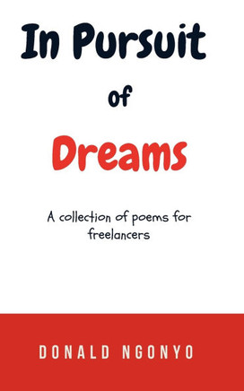 In Pursuit of Dreams: A Collection of Poems for Freelancers