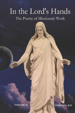 In the Lord's Hands: The Poetry of Missionary Work Volume II