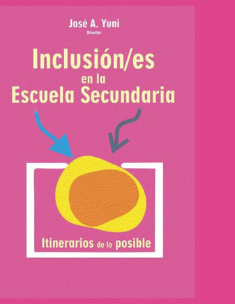 Inclusión/es en la Escuela Secundaria: Itinerarios de lo posible
