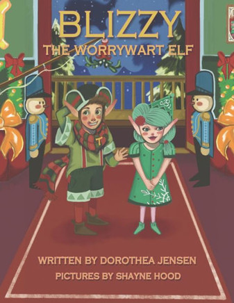 Blizzy, the Worrywart Elf : Santa's Izzy Elves #2