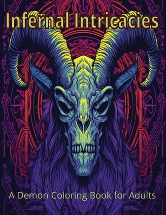 Infernal Intricacies: A Demon Coloring Book for Adults