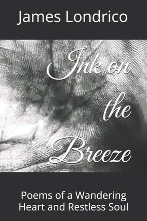 Ink on the Breeze: Poems of a Wandering Heart and Restless Soul