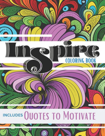 Inspire Coloring Activity Book: Quotes to Motivate
