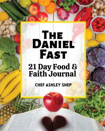 The Daniel Fast : 21 Day Food and Faith Challenge - 9781735575544