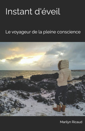 Instant d'éveil: Le voyageur de la pleine conscience