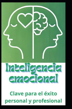 Inteligencia Emocional: Clave Para El Éxito Personal Y Profesional