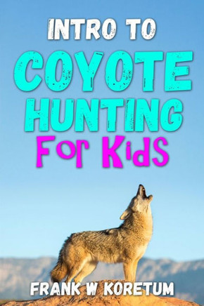 Intro to Coyote Hunting for Kids