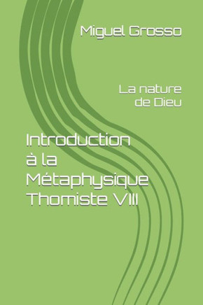Introduction à la Métaphysique Thomiste VIII: La nature de Dieu