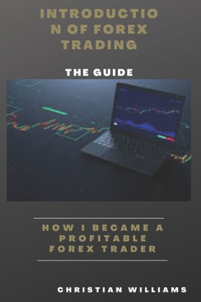 Introduction Of Forex Trading: How i Become a Profitable Forex Trader