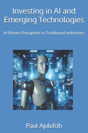Investing in AI and Emerging Technologies: AI-Driven Disruption in Traditional Industries