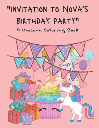 Invitation to Nova's Birthday Party: A Unicorn Coloring Book
