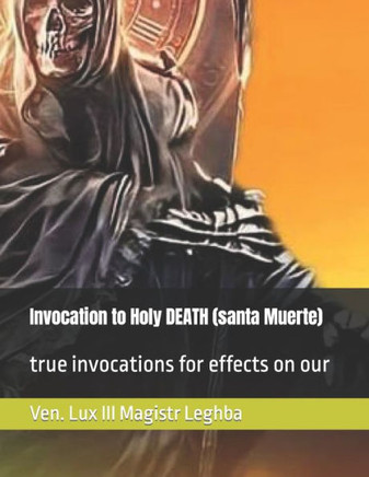 Invocation to Holy DEATH (santa Muerte): true invocations for effects on our