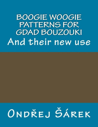 Boogie Woogie Patterns For Gdad Bouzouki: And Their New Use