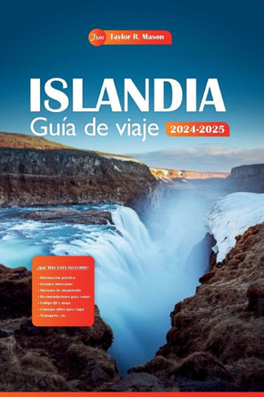 Islandia Guía de viaje 2024-2025: Explore la tierra del fuego y el hielo, las principales atracciones, los tesoros escondidos y los consejos económico