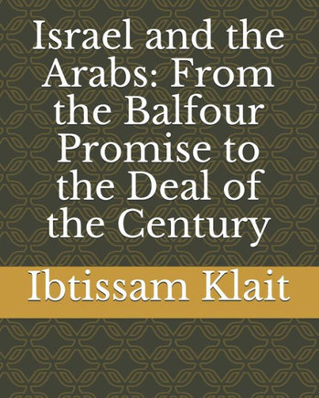 Israel and the Arabs: From the Balfour Promise to the Deal of the Century