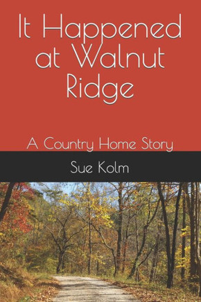 It Happened at Walnut Ridge: A Country Home Story