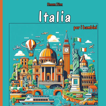 Italia per i bambini: Un Viaggio Affascinante nella cultura, le tradizioni e la storia Italiana per i Giovani Esploratori