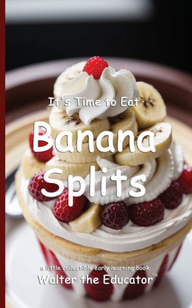 It's Time to Eat Banana Splits
