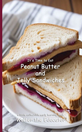 It's Time to Eat Peanut Butter and Jelly Sandwiches