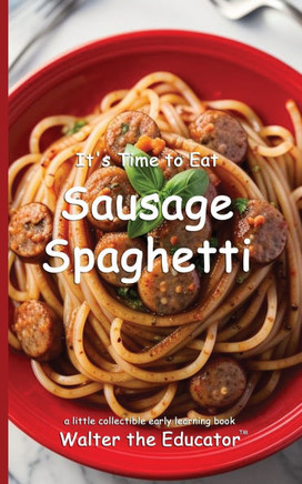 It's Time to Eat Sausage Spaghetti