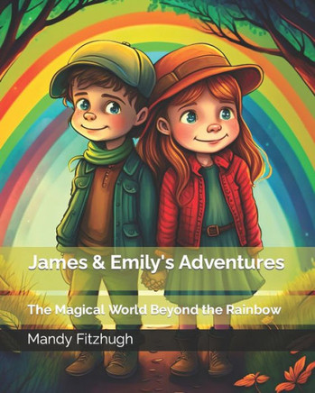 James & Emily's Adventures: The Magical World Beyond the Rainbow