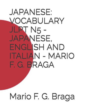Japanese: Vocabulary Jlpt N5 - Japanese, English and Italian - Mario F. G. Braga