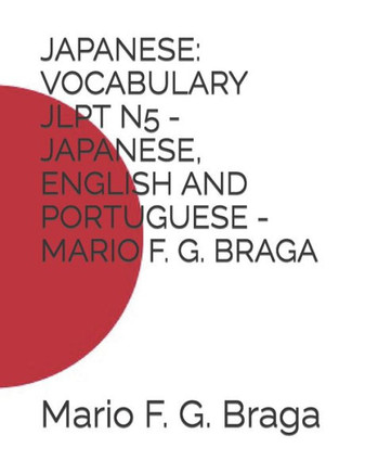 Japanese: Vocabulary Jlpt N5 - Japanese, English and Portuguese - Mario F. G. Braga