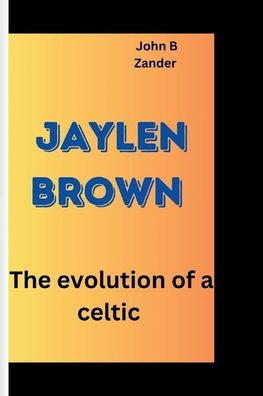 Jaylen Brown: The evolution of a celtic