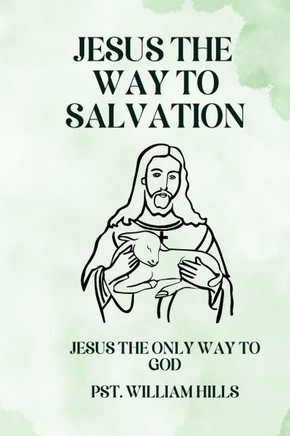 Jesus the way to salvation: Jesus the only way to God