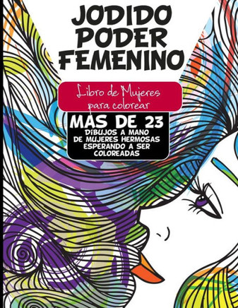 Jodido Poder Femenino: Libro de Mujeres Para Colorear