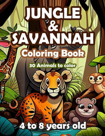 Jungle and Savannah: Coloring book - 30 animals to color