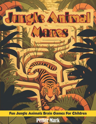 Jungle Animal Mazes: Fun Jungle Animals Brain Games For Children